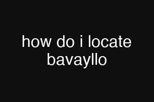 how do i locate bavayllo