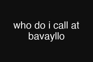 who do i call at bavayllo
